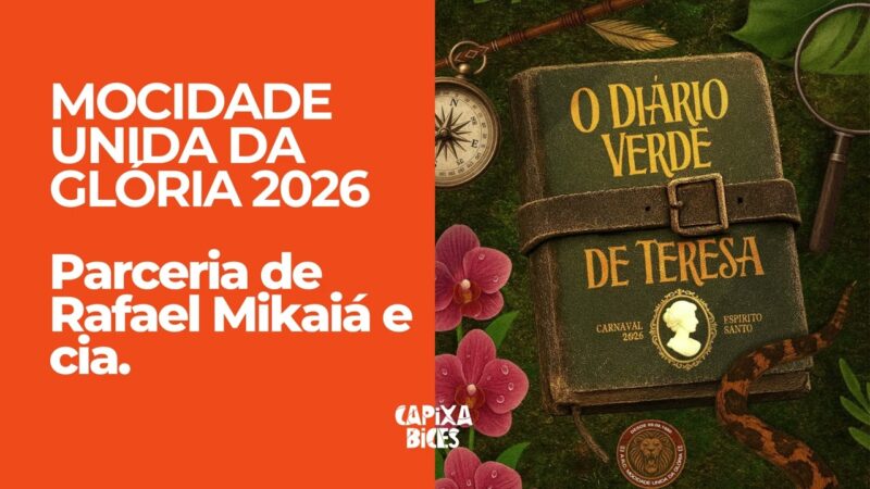 Mocidade Unida da Glória (MUG) 2026: Samba da parceria de Rafael Mikaiá e cia. | Capixabices
