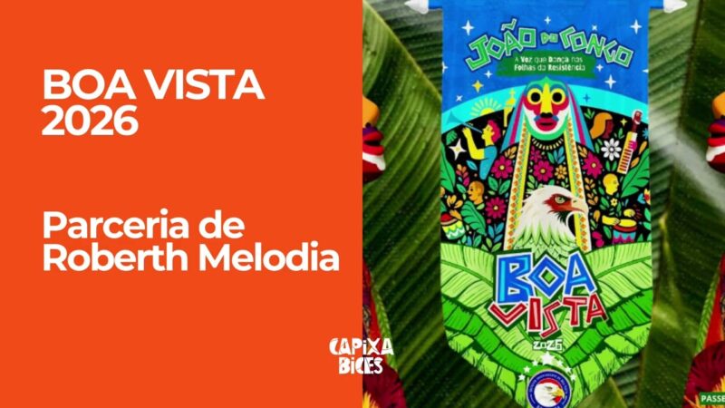 Boa Vista 2026: Samba da parceria de Roberth Melodia e cia. | Capixabices