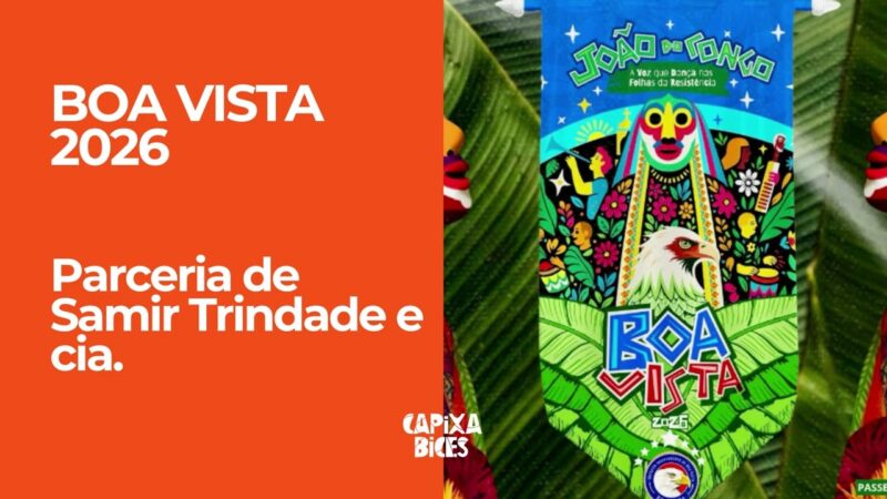 Boa Vista 2026: Samba da parceria de Samir Trindade e cia. | Capixabices