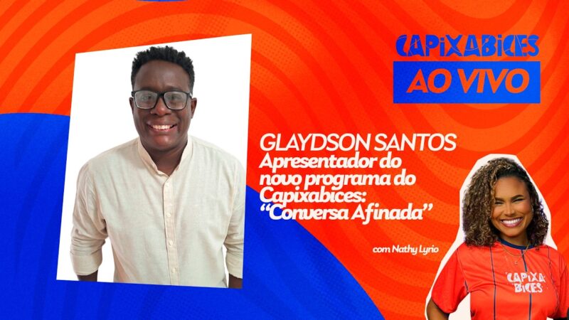 CAPIXABICES #70 – GLAYDSON SANTOS (vem aí o Conversa Afinada!)
