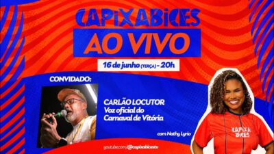 CAPIXABICES #73 – Carlão Locutor (10! NOTA 10!)