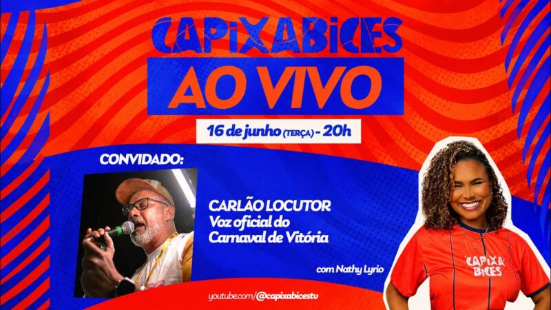 CAPIXABICES #73 – Carlão Locutor (10! NOTA 10!)