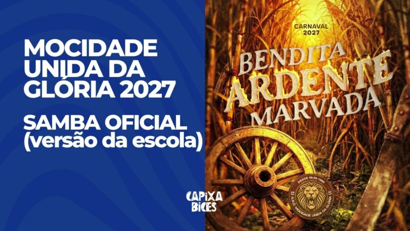 Mocidade Unida da Glória 2027: Samba-enredo OFICIAL (versão da escola)