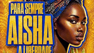 ‘Para sempre Aisha, a liberdade tem seu nome’ é o enredo da Rosas de Ouro para 2027