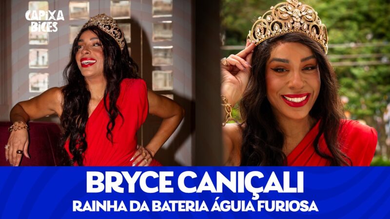 CAPIXABICES #80 – BRYCE CANIÇALI (RAINHA DA BATERIA ÁGUIA FURIOSA – BOA VISTA)